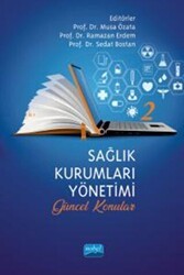 Sağlık Kurumları Yönetimi - 2 Güncel Konular - Nobel Akademik Yayıncılık