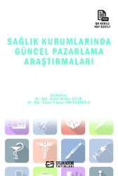 Sağlık Kurumlarında Güncel Pazarlama Araştırmaları - Efe Akademi Yayınları