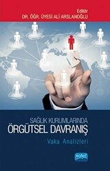 Sağlık Kurumlarında Örgütsel Davranış - Nobel Akademik Yayıncılık