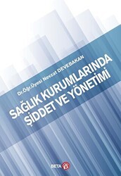 Sağlık Kurumlarında Şiddet ve Yönetimi - Beta Yayınevi