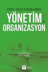 Sağlık Kurumlarında Yönetim ve Organizasyon - İnönü Üniversitesi Yayınları