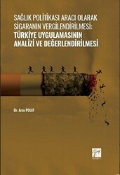 Sağlık Politikası Aracı Olarak Sigaranın Vergilendirilmesi: Türkiye Uygulamasının Analizi ve Değerlendirilmesi - Gazi Kitabevi
