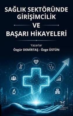 Sağlık Sektöründe Girişimcilik ve Başarı Hikayeleri - 1