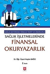 Sağlık Sektörüne Yönelik Tespit ve Önerilerle Sağlık İşletmelerinde Finansal Okuryazarlık - Ekin Basım Yayın