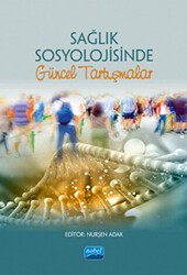 Sağlık Sosyolojisinde Güncel Tartışmalar - Nobel Akademik Yayıncılık