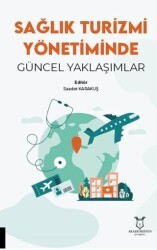 Sağlık Turizmi Yönetiminde Güncel Yaklaşımlar - Akademisyen Kitabevi