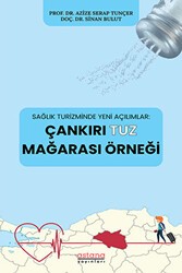 Sağlık Turizminde Yeni Açılımlar: Çankırı Tuz Mağarası Örneği - Astana Yayınları