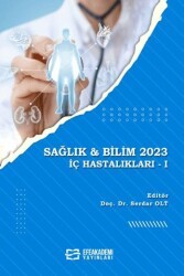 Sağlık ve Bilim 2023: İç Hastalıkları - I - Efe Akademi Yayınları