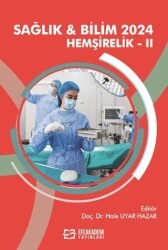 Sağlık ve Bilim 2024: Hemşirelik - II - Efe Akademi Yayınları