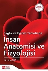 Sağlık ve Eğitim Temelinde İnsan Anatomisi ve Fizyolojisi - Pegem Akademi Yayıncılık