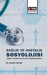 Sağlık ve Hastalık Sosyolojisi - Eğitim Yayınevi - Bilimsel Eserler