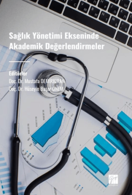 Sağlık Yönetimi Ekseninde Akademik Değerlendirmeler - 1
