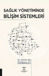 Sağlık Yönetiminde Bilişim Sistemleri - Akademisyen Kitabevi