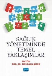 Sağlık Yönetiminde Temel Yaklaşımlar - Nobel Akademik Yayıncılık