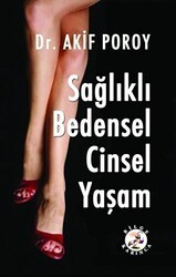 Sağlıklı Bedensel Cinsel Yaşam - Bilge Karınca Yayınları