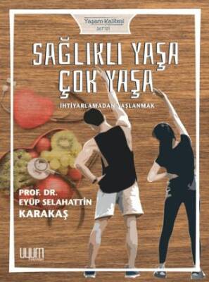 Sağlıklı Yaşa Çok Yaşa - 1