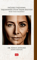 Sağlıklı Yaşlanma, Yaşlanmaya Uyum Yaşam Kalitesi - Nobel Bilimsel Eserler