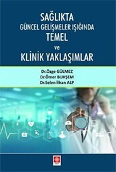 Sağlıkta Güncel Gelişmeler Işığında Temel ve Klinik Yaklaşımlar - Ekin Basım Yayın