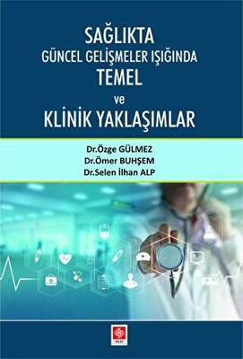 Sağlıkta Güncel Gelişmeler Işığında Temel ve Klinik Yaklaşımlar - 1
