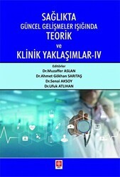 Sağlıkta Güncel Gelişmeler Işığında Teorik ve Klinik Yaklaşımlar 4 - Ekin Basım Yayın