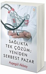 Sağlıkta Tek Çözüm: Yeniden Serbest Pazarlar - Cinius Yayınları