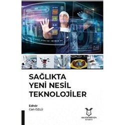 Sağlıkta Yeni Nesil Teknolojiler - Akademisyen Kitabevi