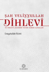 Şah Veliyyullah Dihlevî ve Dihlevî Ailesinin Tefsir İlmine Katkıları - Kuramer Yayınları