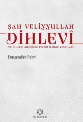 Şah Veliyyullah Dihlevî ve Dihlevî Ailesinin Tefsir İlmine Katkıları - 1