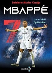 Sahaların Mucize Çocuğu - Mbappe - Yakamoz Yayınevi