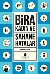 Şahane Hatalar 3 - Bira ve Kadın - April Yayıncılık