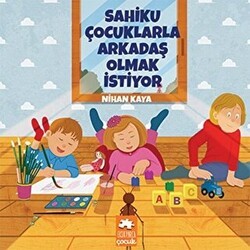 Sahiku Çocuklarla Arkadaş Olmak İstiyor - Eksik Parça Yayınları