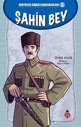 Şahin Bey - Kurtuluş Savaşı Kahramanları 2 - Uğurböceği Yayınları