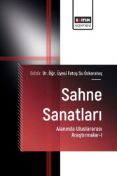 Sahne Sanatları Alanında Uluslararası Araştırmalar-I - Eğitim Yayınevi - Bilimsel Eserler