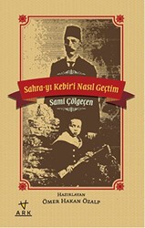 Sahra-yı Kebiri Nasıl Geçtim - Ark Kitapları