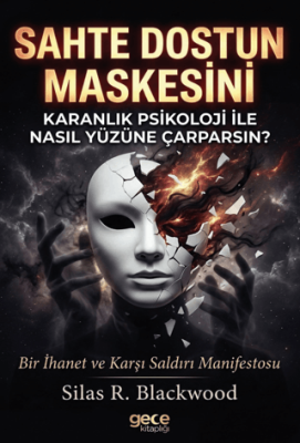 Sahte Dostun Maskesini Karanlık Psikoloji ile Nasıl Yüzüne Çarparsın? - 1