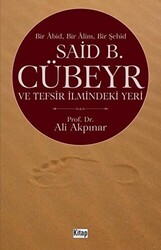 Said B. Cübeyr ve Tefsir İlmindeki Yeri - 1