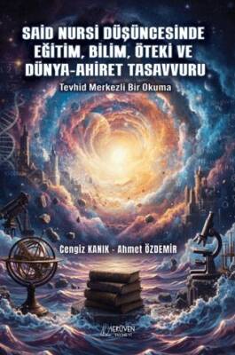 Said Nursi Düşüncesinde Eğitim, Bilim, Öteki ve Dünya-Ahiret Tasavvuru - 1