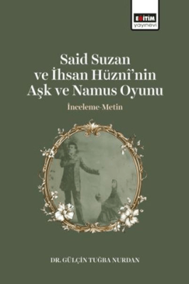 Said Suzan ve İhsan Hüzni’nin Aşk ve Namus Oyunu İnceleme-Metin - 1