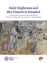 Saint Euphemia and Her Church in Istanbul - Koç Üniversitesi Yayınları