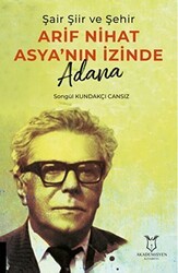 Şair Şiir ve Şehir Arif Nihat Asya’nın İzinde Adana - Akademisyen Kitabevi
