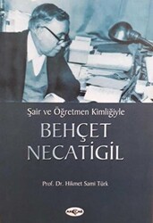 Şair ve Öğretmen Kimliğiyle Behçet Necatigil - Akçağ Yayınları