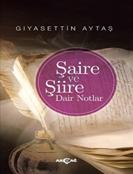 Şaire ve Şiire Dair Notlar - Akçağ Yayınları