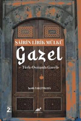 Şairin Lirik Mülkü: Gazel - 1