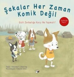 Şakalar Her Zaman Komik Değil - Zorbalığa Hayır! - Minik Kuş Kitap