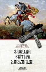 Sakalar İskitler Amazonlar - Yüzleşme Yayınları