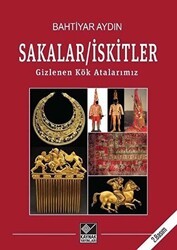 Sakalar - İskitler: Gizlenen Kök Atalarımız - Kaynak Yayınları