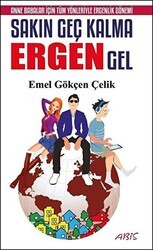 Sakın Geç Kalma Ergen Gel - Abis Yayıncılık