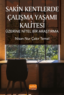 Sakin Kentlerde Çalışma Yaşamı Kalitesi Üzerine Nitel Bir Araştırma - 1