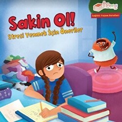 Sakin Ol! - Stresi Yenmek için Öneriler - The Kitap Çocuk