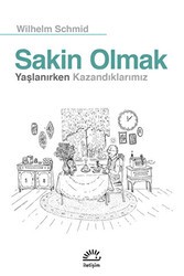Sakin Olmak: Yaşlanırken Kazandıklarımız - İletişim Yayınevi